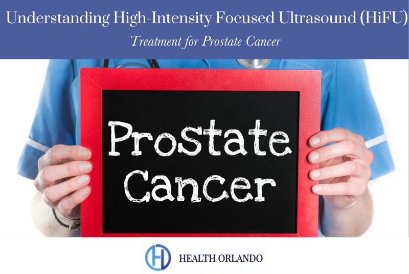 Understanding High-Intensity Focused Ultrasound (HiFU)  Treatment for Prostate Cancer
