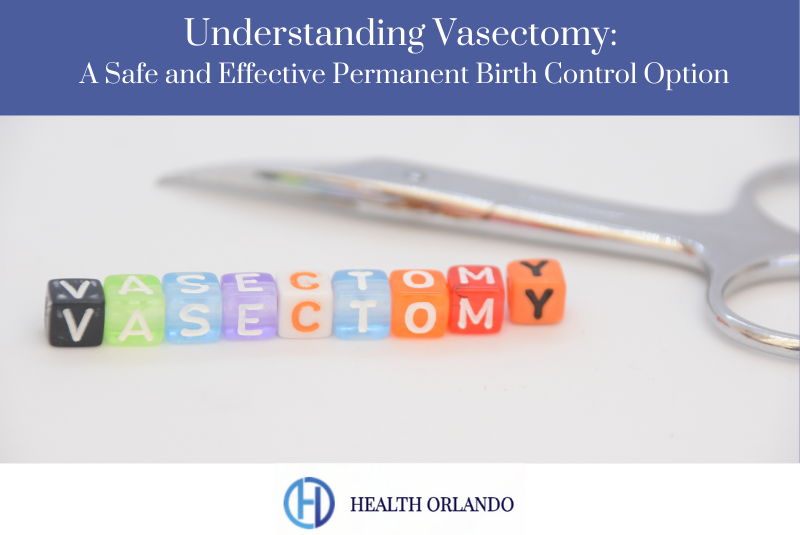 Understanding Vasectomy A Safe and Effective Permanent Birth Control Option